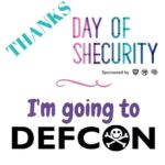 Thanks to Day of Shecurity, I'm going to DEF CON!