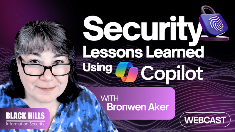 Security Lessons Learned Using Copilot w/ Bronwen Aker BHIS Webcast